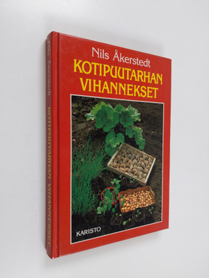 Nils Åkerstedt : Kotipuutarhan vihannekset : luonnonmukai...