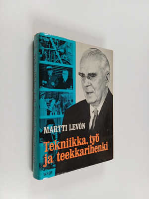 Martti Levon : Tekniikka, työ ja teekkarihenki : Insinöör...