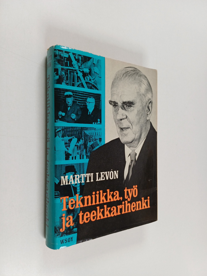 Martti Levon : Tekniikka, työ ja teekkarihenki : Insinöör...