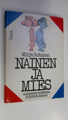 Mirja Rutanen : Nainen ja mies naimisissa toistensa ja ty...