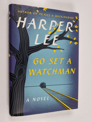 Harper Lee : Go Set a Watchman - A Novel