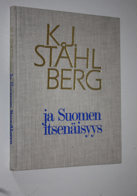 K. J. Ståhlberg : K J Ståhlberg ja Suomen itsenäisyys