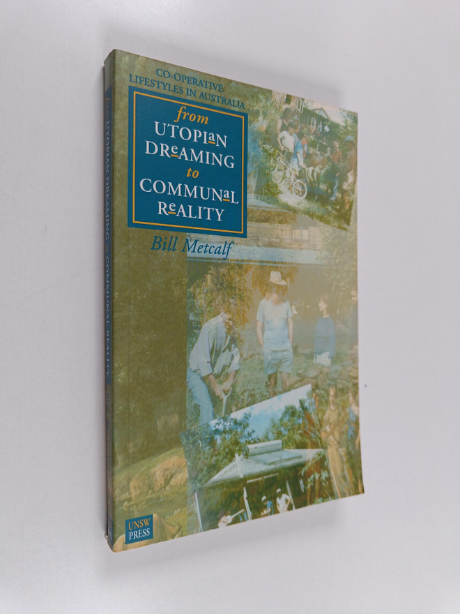 Bill Metcalf : From Utopian Dreaming to Communal Reality ...