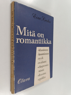 Eino Krohn : Mitä on romantiikka - klassisuus - koomisuus...