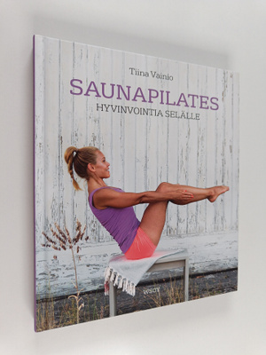 Tiina Vainio : Saunapilates : hyvinvointia selälle