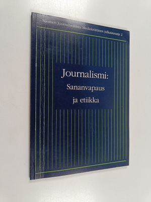 Journalismi : Sananvapaus ja etiikka