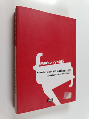 Marko Pyhtilä : Kansainväliset situationistit : spektaakk...