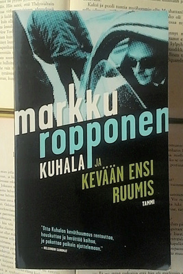 Markku Ropponen - Kuhala ja kevään ensi ruumis (pokkari)