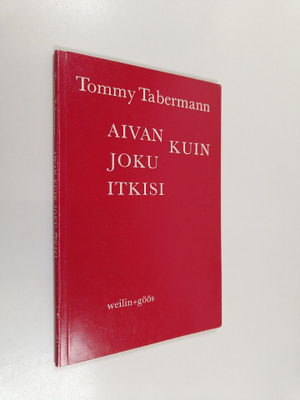 Tommy Tabermann : Aivan kuin joku itkisi : runoja