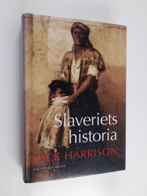 Dick Harrison : Slaveriets historia