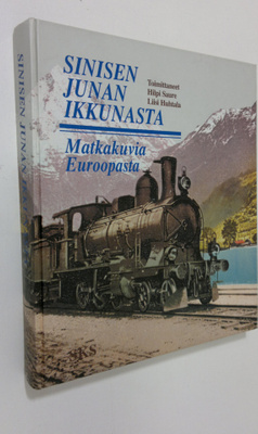 Hilpi (toim.) Saure : Sinisen junan ikkunasta : matkakuvi...