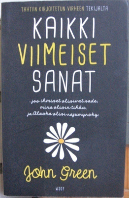 John Green: Kaikki viimeiset sanat, Wsoy 2014. 323 s.