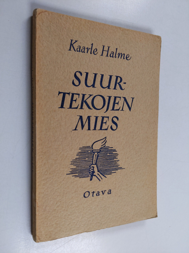 Kaarle Halme : Suurtekojen mies : kuvauksia suomalaisen t...
