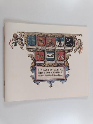 Erkki Fredrikson : Finlandia Latina chartographica : Finl...
