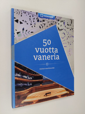 Jarkko Juselius : 50 vuotta vaneria : Koskisen vanerihist...