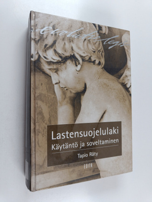 Tapio Räty : Lastensuojelulaki - käytäntö ja soveltaminen