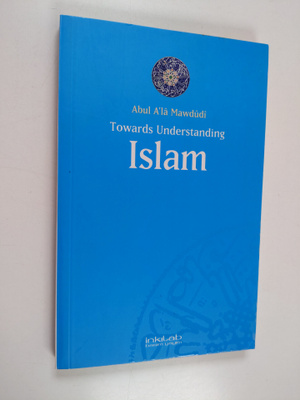 Mevdudi : Towards Understanding Islam