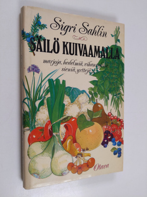 Sigri Sahlin : Säilö kuivaamalla marjoja, hedelmiä, vihan...