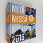 Mitä missä milloin 2015 : kansalaisen vuosikirja - pikkukuva 1