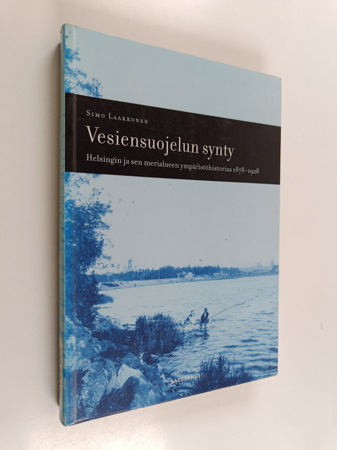Simo Laakkonen : Vesiensuojelun synty : Helsingin ja sen ...