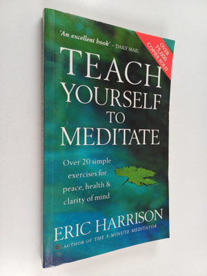 Eric Harrison : Teach Yourself to Meditate - Over 20 Simp...
