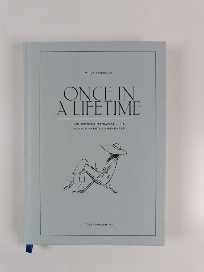 Mirva Saukkola : Once in a lifetime : ikimuistoisia matka...
