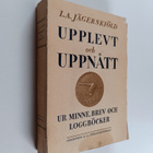 L. A. Jägerskiöld : Upplevt och uppnått : ur minne, brev ... - pikkukuva 1