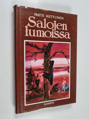 Matti Kettunen : Salojen lumoissa : eräkertomuksia