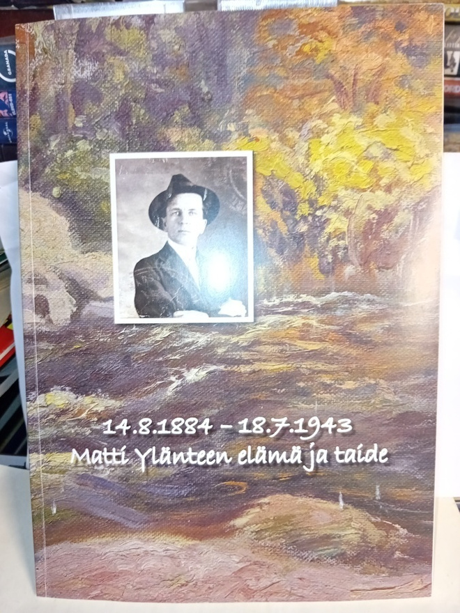 Matti Ylänteen elämä ja taide 14.8.1884 -  18.7.1943