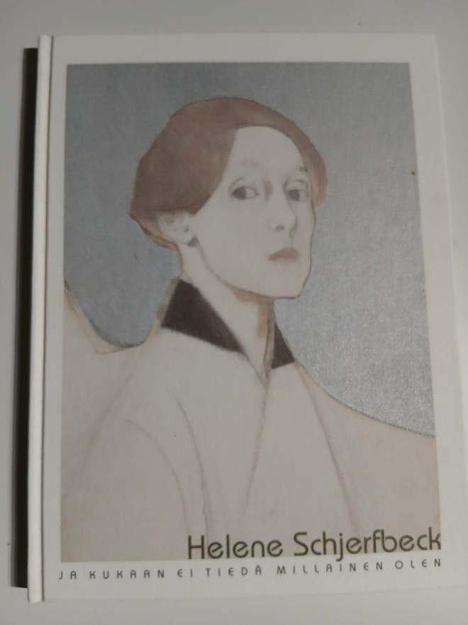 Helene Schjerfbeck - Ja kukaan ei tiedä millainen olen