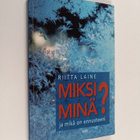 Riitta (toim.) Laine : Miksi minä : ja mikä on ennusteeni - pikkukuva 1