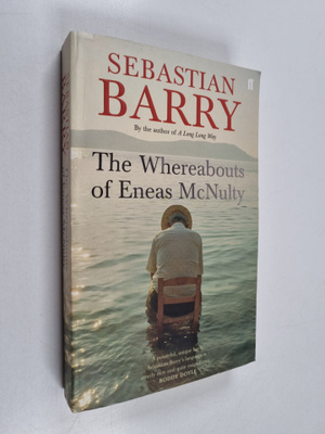 Sebastian Barry : The Whereabouts of Eneas McNulty