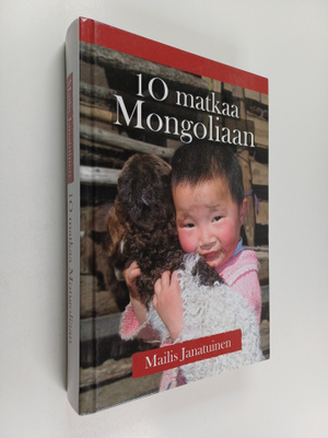 Mailis Janatuinen : 10 matkaa Mongoliaan