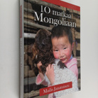 Mailis Janatuinen : 10 matkaa Mongoliaan - pikkukuva 1