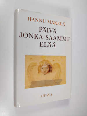 Hannu Mäkelä : Päivä jonka saamme elää : runoja 1966-1986