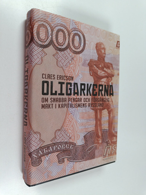 Claes Ericson : Oligarkerna om snabba pengar och förgängl...