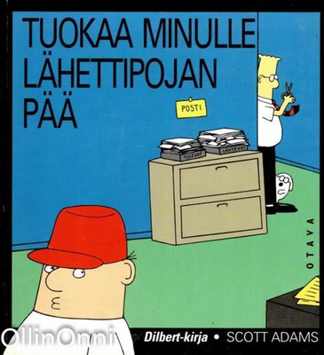 SCOTT ADAMS:TUOKAA MINULLE LÄHETTIPOJAN PÄÄ