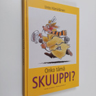Unto (toim.) Hämäläinen : Onko tämä skuuppi : politiikan ... - pikkukuva 1