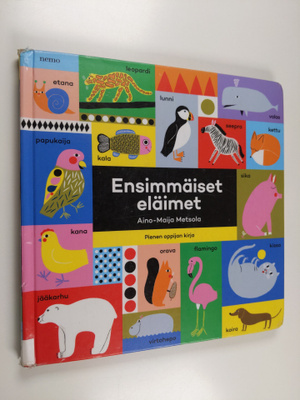 Aino-Maija Metsola : Ensimmäiset eläimet : pienen oppijan...