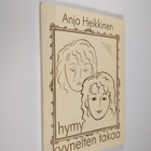 Anja Heikkinen : Hymy kyynelten takaa (signeerattu) - pikkukuva 1