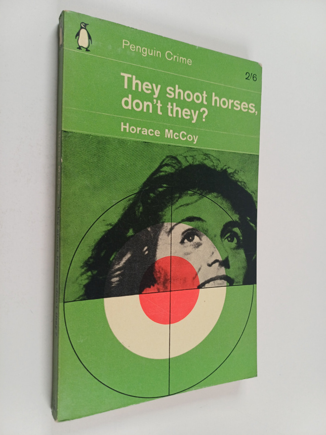 Horace McCoy : They shoot horses, don't they?