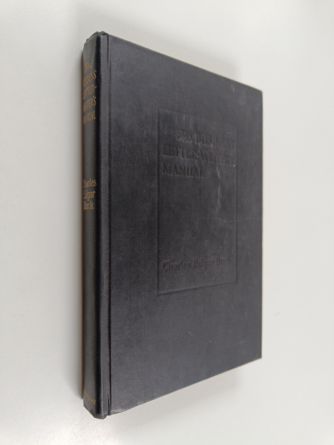 Charles Edgar Buck : The Business Letter-writer's Manual ...