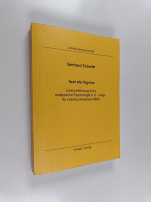 Gerhard Schmitt : Text als Psyche : eine Einfuhrung in di...