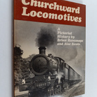 Brian Haresnape ym. : Churchward Locomotives : A Pictoria... - pikkukuva 1