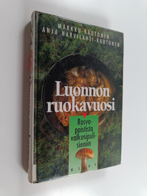 Markku Rautonen : Luonnon ruokavuosi : rosvopaistista val...