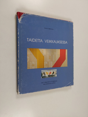 Anne Valkonen : Taidetta Veikkauksessa = Art collection o...