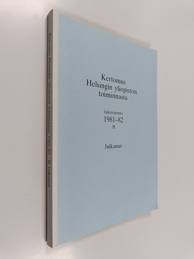 Kertomus Helsingin Yliopiston toiminnasta lukuvuonna 1981...