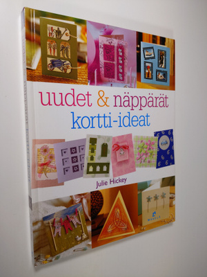 Julie Hickey : Uudet & näppärät kortti-ideat
