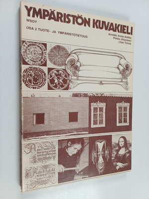 Annikki Arola-Anttila : Ympäristön kuvakieli 2 : Tuote- j...