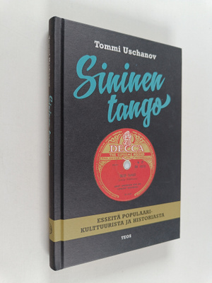 Tommi Uschanov : Sininen tango : esseitä populaarikulttuu...